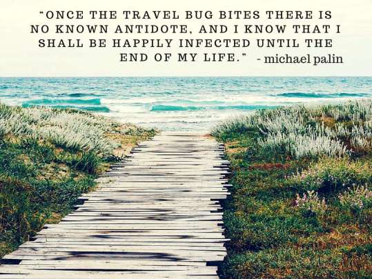 Once-the-travel-bug-bites-there-is-no-known-antidote-and-I-know-that-I-shall-be-happily-infected-until-the-end-of-my-life-Michael-Palin